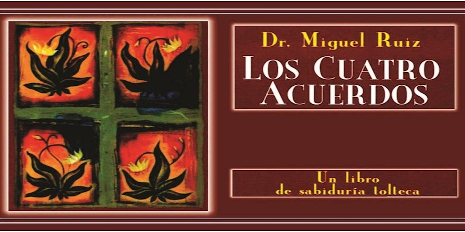 LOS CUATRO ACUERDOS. Un libro sobre la sabiduría tolteca. Ruiz