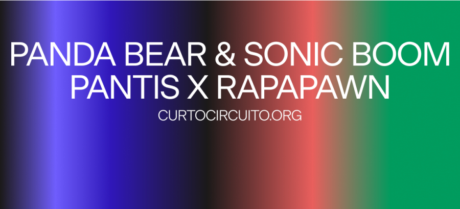 CURTOCIRCUÍTO · PANDA BEAR & SONIC BOOM
