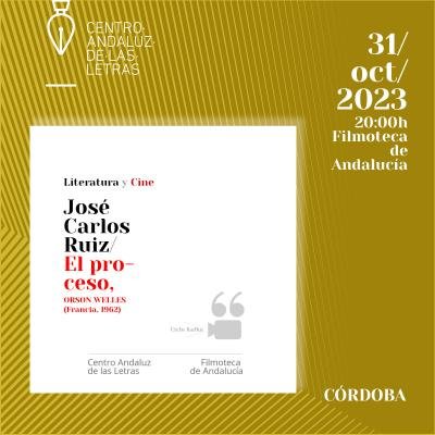 Córdoba. Literatura y Cine. Ciclo Kafka. El proceso. José Carlos Ruiz