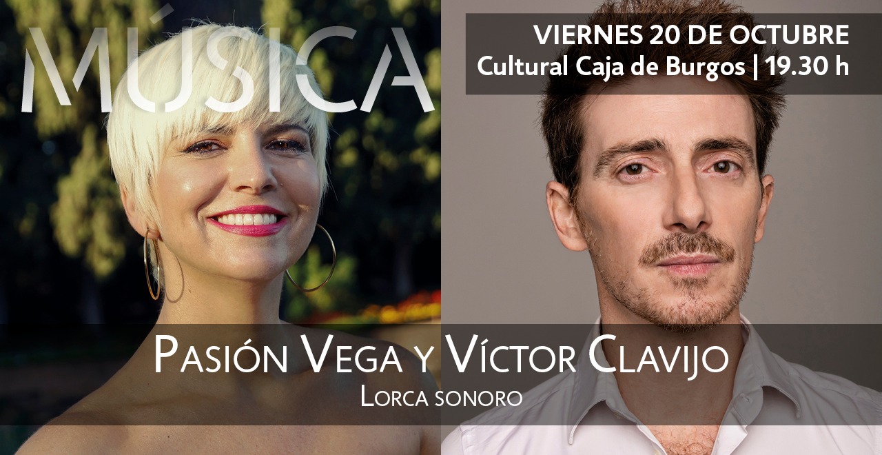 Lorca sonoro, con PASIÓN VEGA y VÍCTOR CLAVIJO en Burgos
