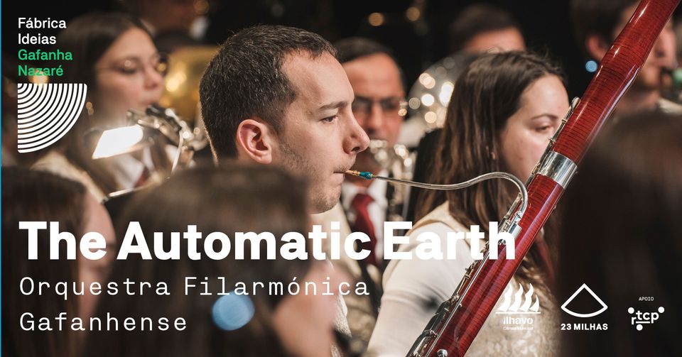 The Automatic Earth // Orquestra Filarmónica Gafanhense 