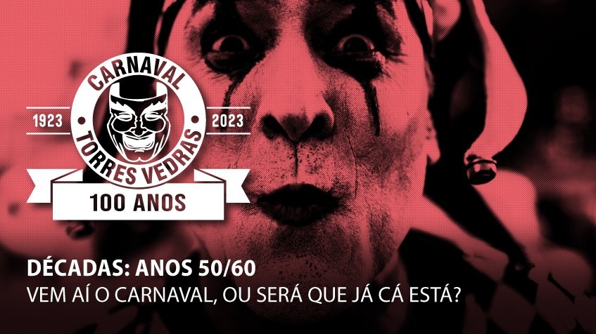 Décadas: Anos 50/60 - 'Vem aí o Carnaval, ou será que já cá está?'