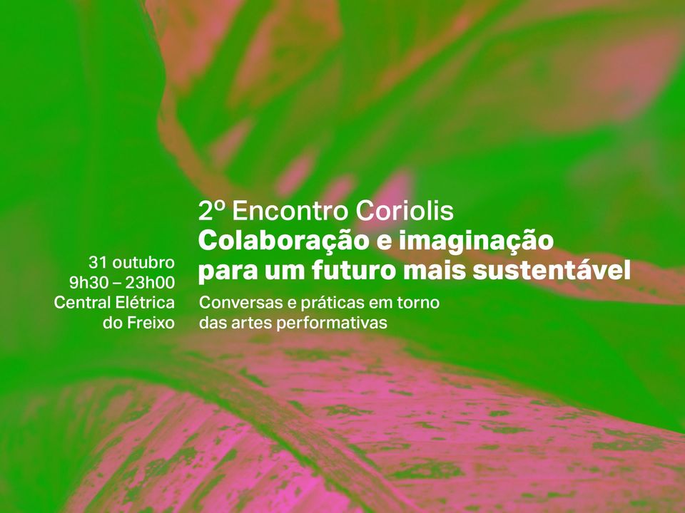 2º Encontro Coriolis – Colaboração e imaginação para um futuro mais sustentável