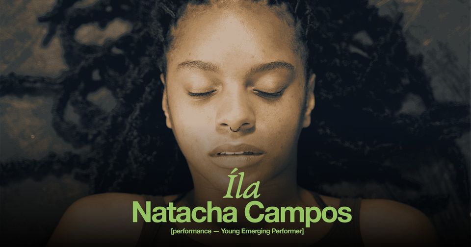 Íla ❋ Natacha Campos [Young Emerging Performer]