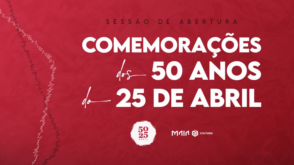 Comemorações dos 50 Anos do 25 de Abril na Maia - Apresentação do Programa Cultural