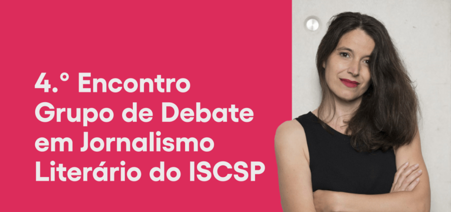 4.º Encontro do Grupo de Debates em Jornalismo Literário do ISCSP