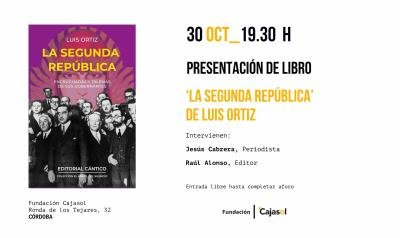 Presentación del libro «La Segunda República. Encrucijadas y dilemas de sus gobernantes» de Luis Ortíz