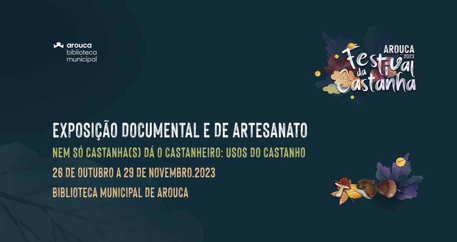 Exposição documental e de artesanato “Nem só castanha(s) dá o castanheiro: usos do castanho”