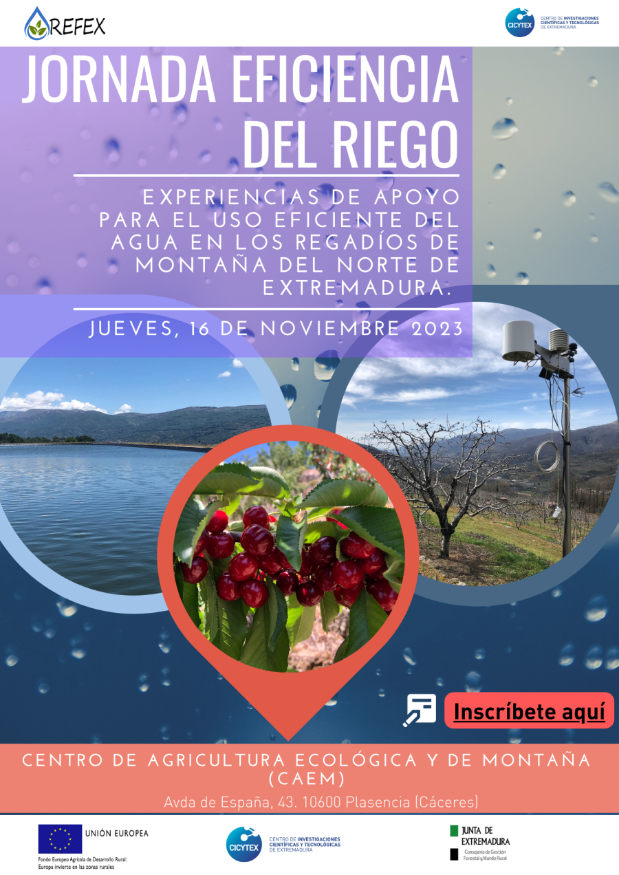  Jornada Experiencias de apoyo para el uso eficiente del agua en los regadíos de Montaña del Norte de Extremadura. 16 de noviembre 2023. Plasencia (Centro de Agricultura Ecológica y de Montaña CAEM)