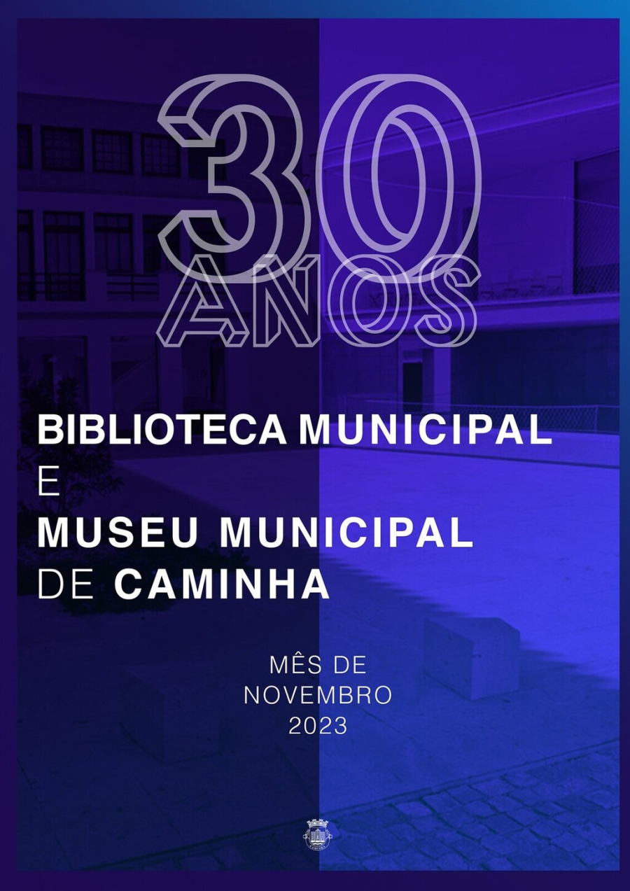 30 ANOS BIBLIOTACA MUNICIPAL E MUSEU MUNICIPAL DE CAMINHA