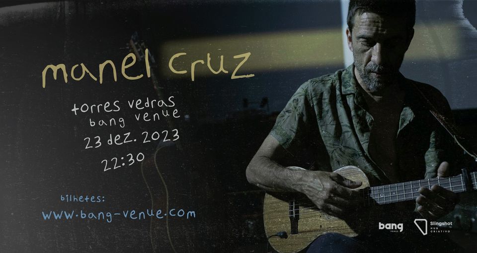 Concerto Manel Cruz | Torres Vedras | Bang Venue