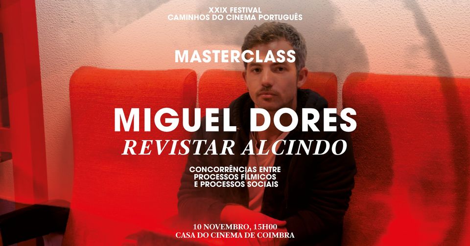 Masterclass — Miguel Dores: Revisitar Alcindo - concorrências entre processos fílmicos e processos