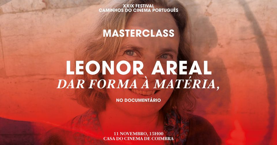 Masterclass — Leonor Areal: 'Dar forma à matéria, no documentário'