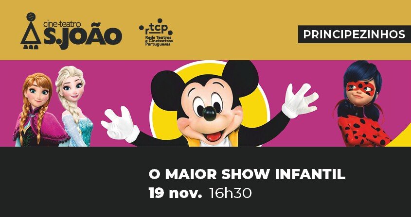 'O MAIOR SHOW INFANTIL' - Pj Mask, Mickey, Minnie, Patrulha Pata, Elsa, Ana, Olaf e muitas outras visitam o Cine-Teatro S. João