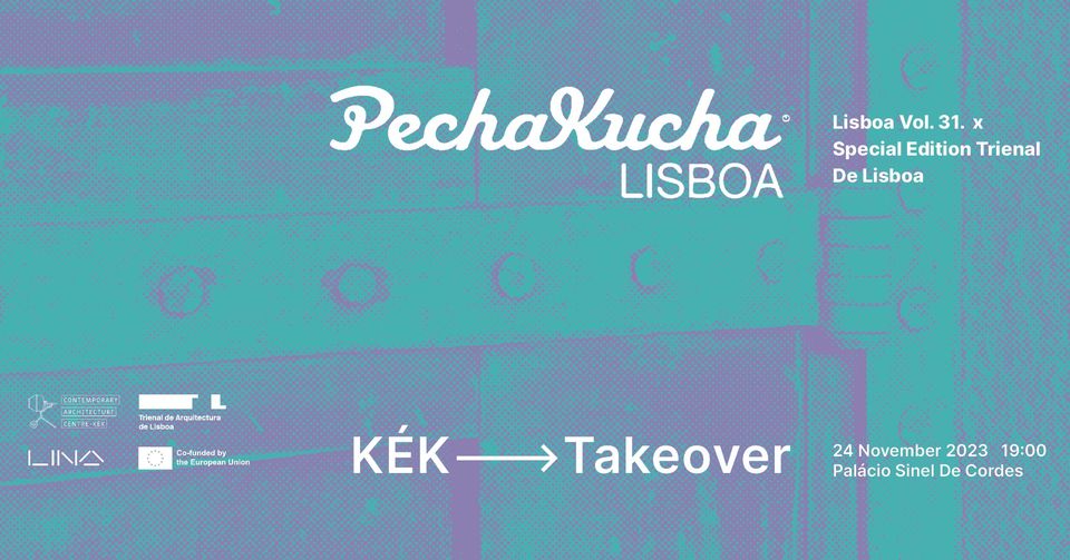 Pecha Kucha Night Lisbon Vol.31 x Special Edition Trienal de Lisboa | TAKOVER BY PKN BUDAPEST
