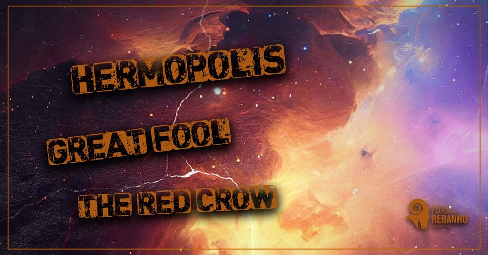 HERMOPOLIS + GREAT FOOL + THE RED CROW