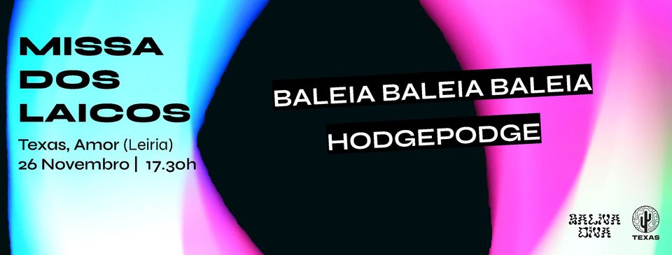 MISSA DOS LAICOS | Baleia Baleia Baleia + HODGEPODGE | TEXAS Club Leiria