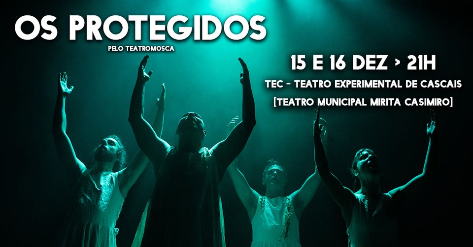 Os Protegidos | TEC - Teatro Experimental de Cascais