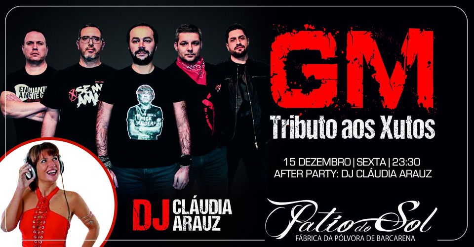 G.M. - Tributo Xutos & Pontapés | After Party com DJ Cláudia Arauz