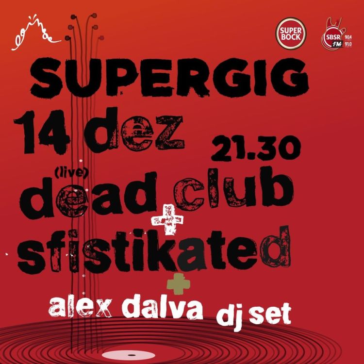 Supergig: DEAD CLUB (live) + SFISTIKATED (live) + ALEX D'ALVA dj set