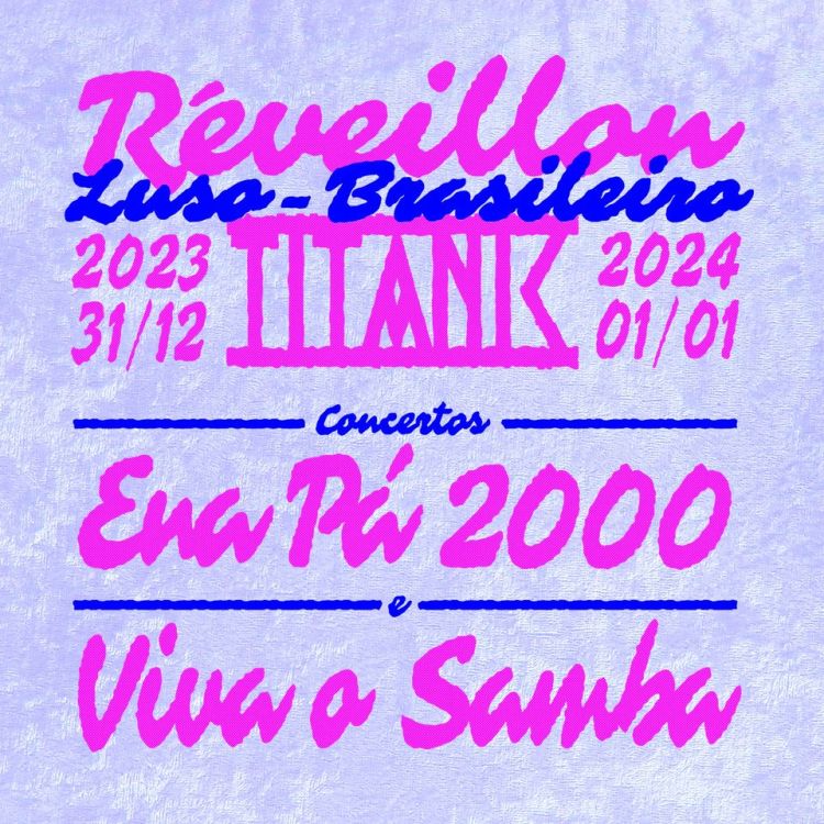 Réveillon Luso-Brasileiro no Titanic Sur Mer - Ena Pá 2000, Viva o Samba, e muito mais!