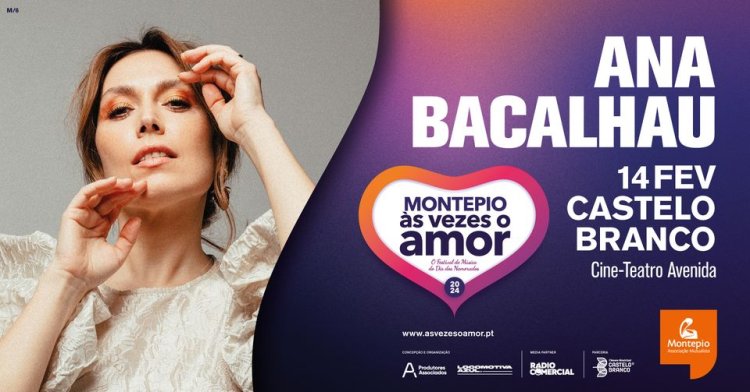 ANA BACALHAU - CASTELO BRANCO - Festival Montepio Às Vezes o Amor