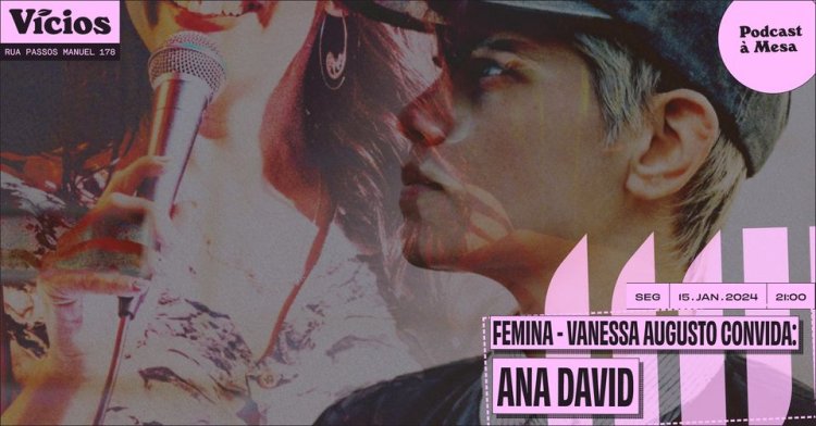 FEMINA: Vanessa Augusto convida Ana David ● podcast