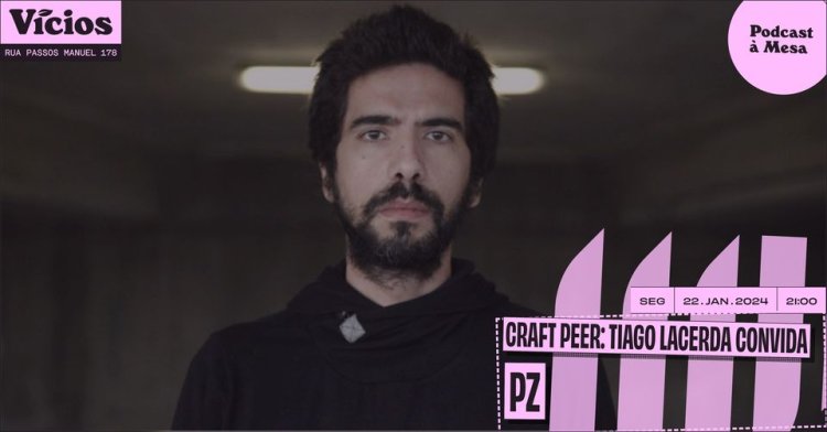 Craft Peer: Tiago Lacerda convida PZ