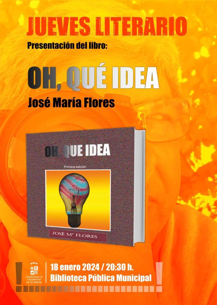 Jueves Literario. Presentación del libro 'Oh, Qué idea' de José María Flores