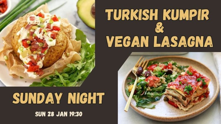 Turkish Kumpir & Vegan Lasagna night