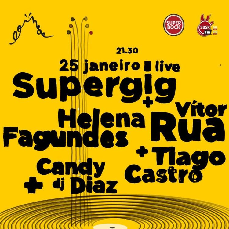 Supergig: VÍTOR RUA + HELENA FAGUNDES + TIAGO CASTRO (concerto) + Candy Diaz (dj set)