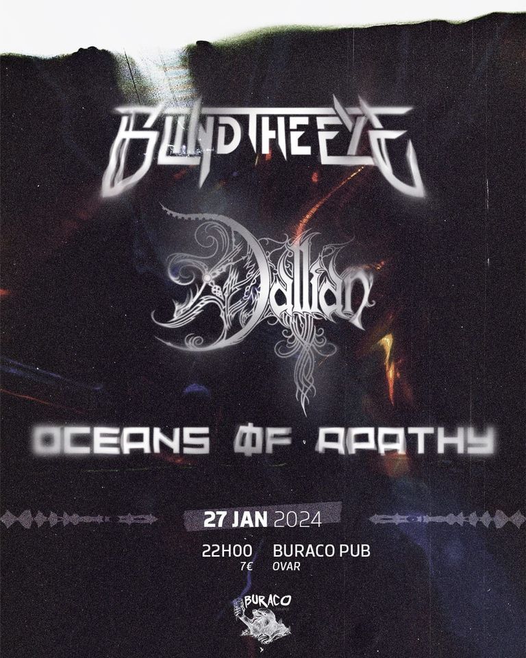 BLIND THE EYE + DALLIAN + OCEANS OF APATHY