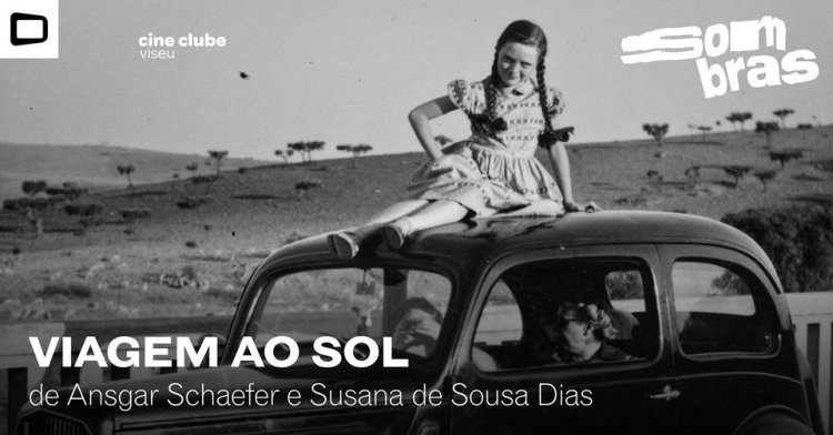 Viagem ao Sol (Ansgar Schaefer e Susana de Sousa Dias, 2021)