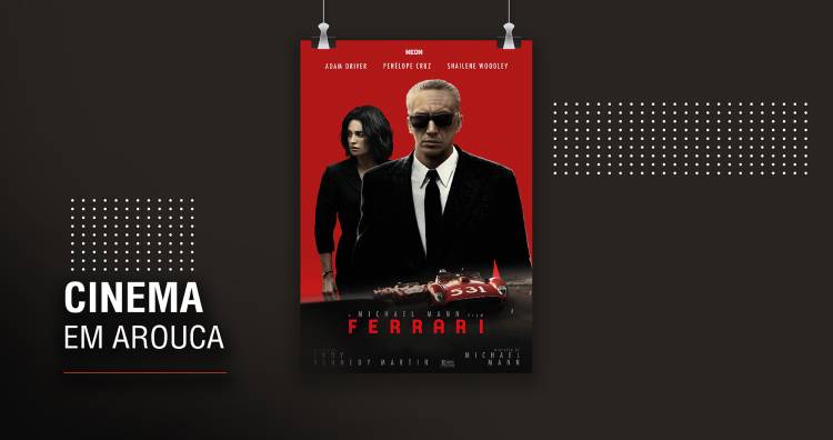 Cinema em Arouca: “Ferrari”