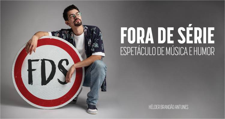 FDS – Fora de Série | Espetáculo de música e humor por Hélder Brandão Antunes