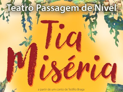 XIII Amadora em Cena | Peça: Tia Miséria, Teatro Passagem de Nível