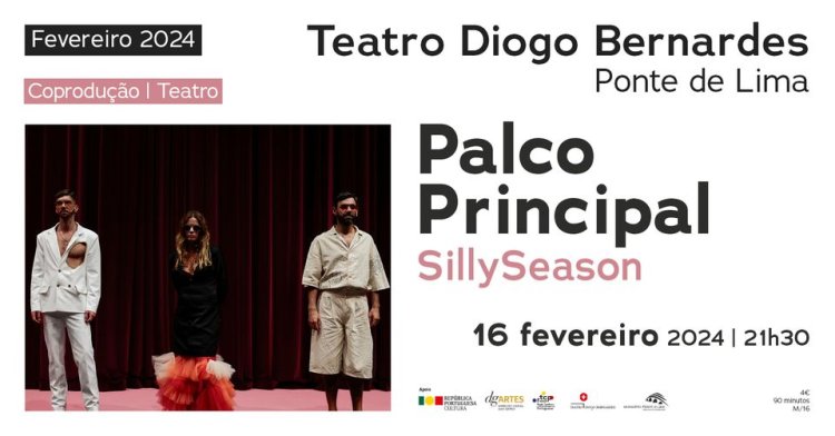 'Palco Principal' dos SillySeason | Teatro Diogo Bernardes - Ponte de Lima