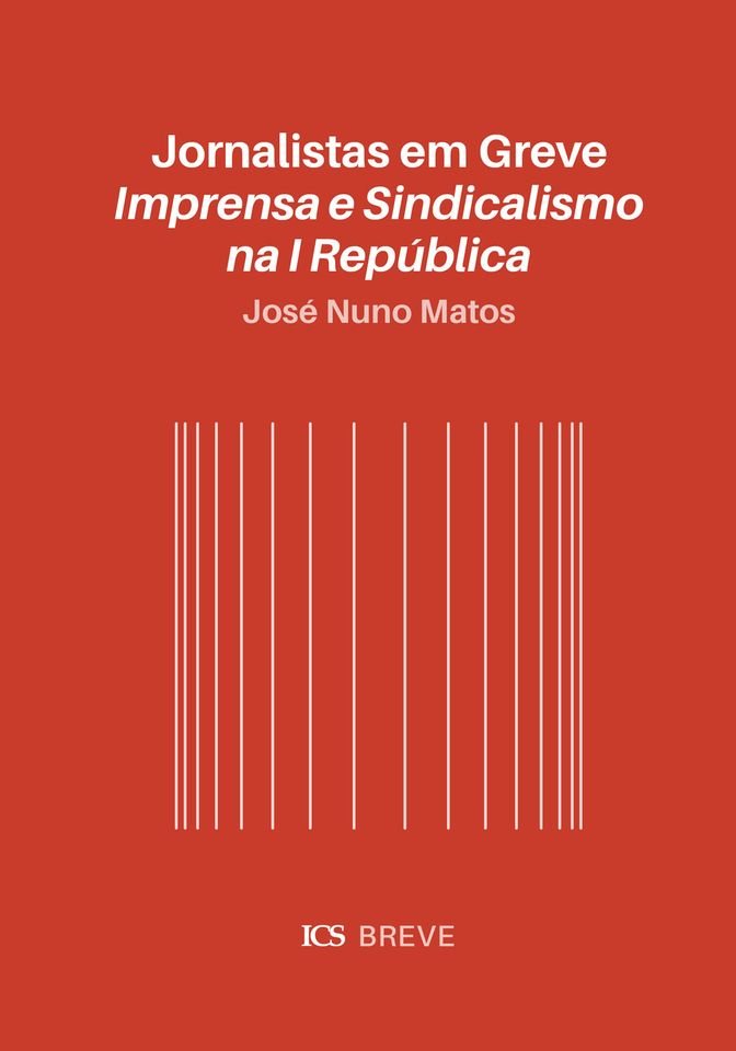 Jornalistas em Greve. Imprensa e Sindicalismo na I República, de José Nuno Matos | com Luís Trindade
