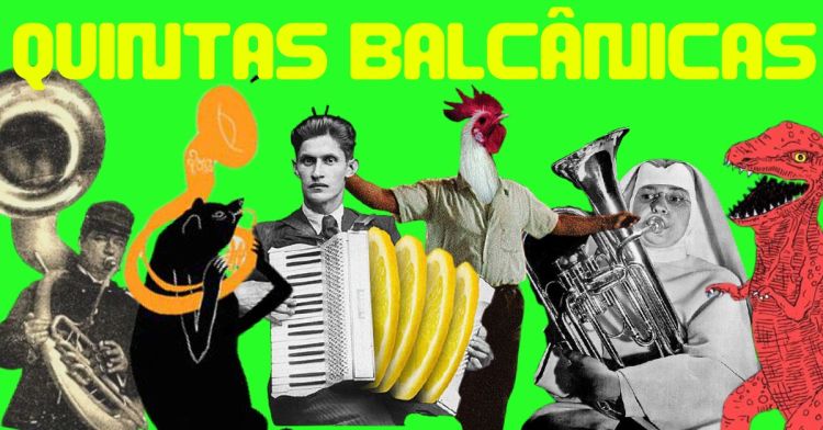 Quintas Balcânicas | Balcan Thursdays