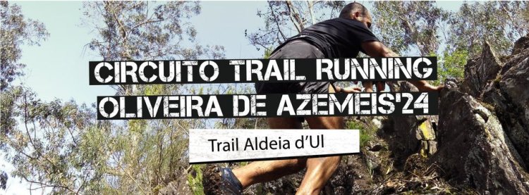 Circuito Trail Running Oliveira de Azeméis'24 - Trail Aldeia D'Ul