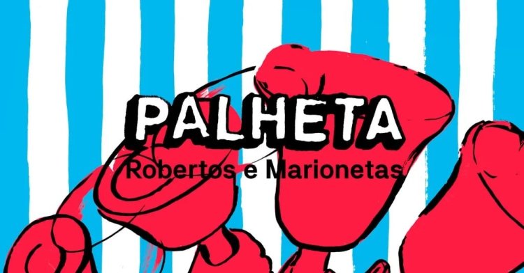 Palheta - Robertos e Marionetas 2024