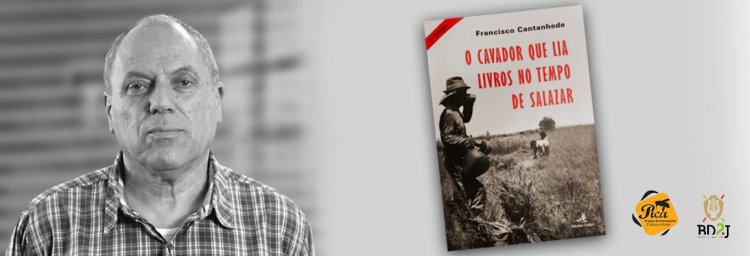 PICA convida…O cavador que lia livros no tempo de Salazar, Francisco Cantanhede