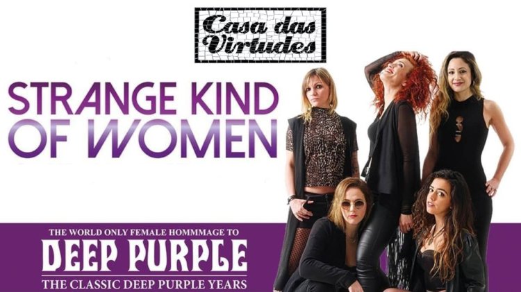 STRANGE KIND OF WOMEN (Pela primeira vez em Portugal)