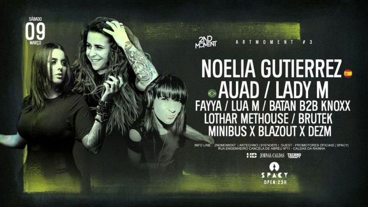 ARTMOMENT # 3 w/Noelia Gutierrez & Auad & Lady M & Special Guest's at Spacy club - Caldas da Rainha 