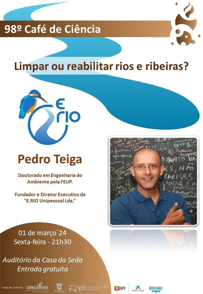 98.º Café de Ciência «Limpar ou Reabilitar rios e ribeiras?» Pedro Teiga 