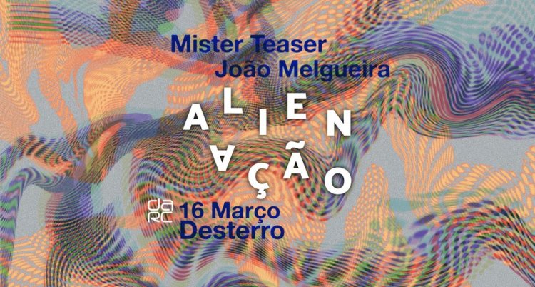 Alienação - Desterro #11 with Mister Teaser & João Melgueira