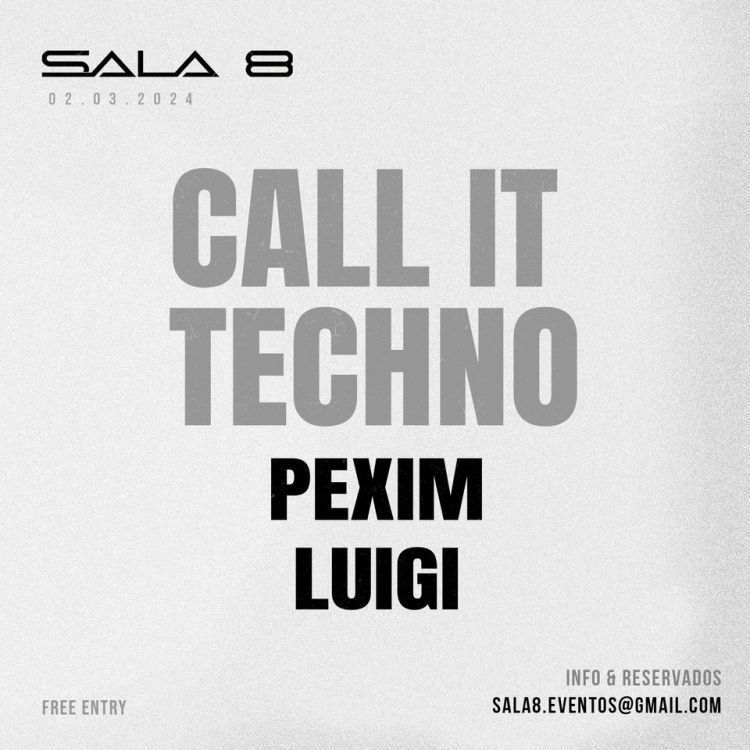 Call it Techno • Free Entry 