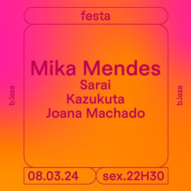 MIKA MENDES + DJs + Aula Kizomba 08/03 ● B.LEZA