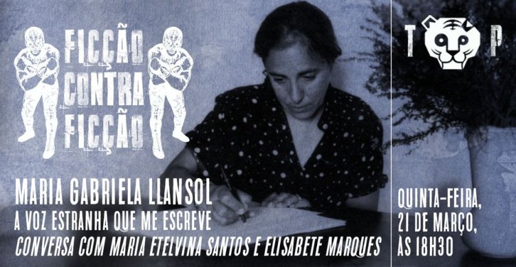 FICÇÃO-contra-FICÇÃO | Maria Gabriela Llansol | conversa Maria Etelvina Santos e Elisabete Marques