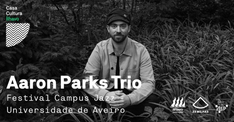 Aaron Parks Trio - Campus Jazz // Casa Cultura Ílhavo